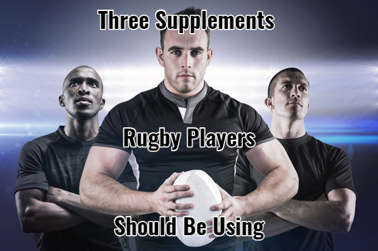 Three Supplements Rugby Players Should Be Using